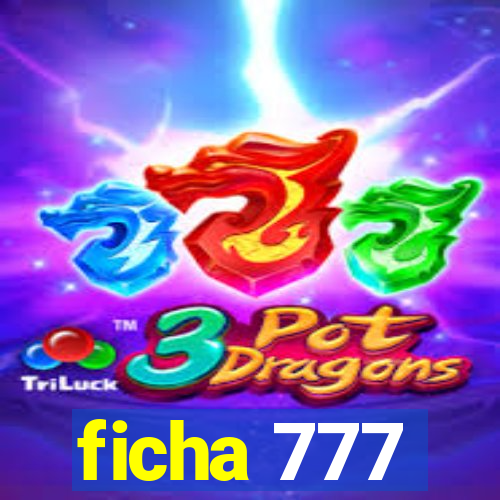 ficha 777